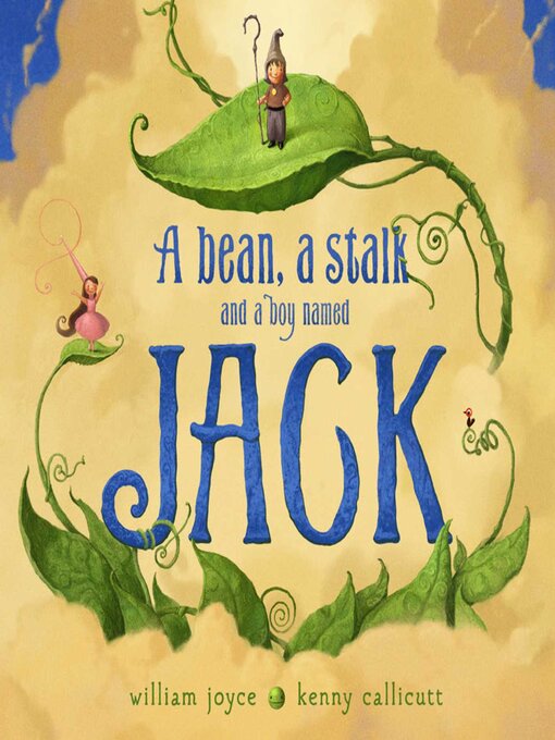 Title details for A Bean, a Stalk, and a Boy Named Jack by William Joyce - Wait list